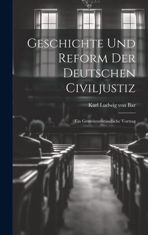 Front cover_Geschichte und Reform der Deutschen Civiljustiz
