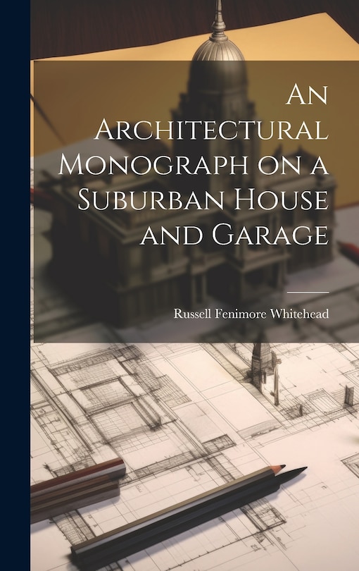 Couverture_An Architectural Monograph on a Suburban House and Garage