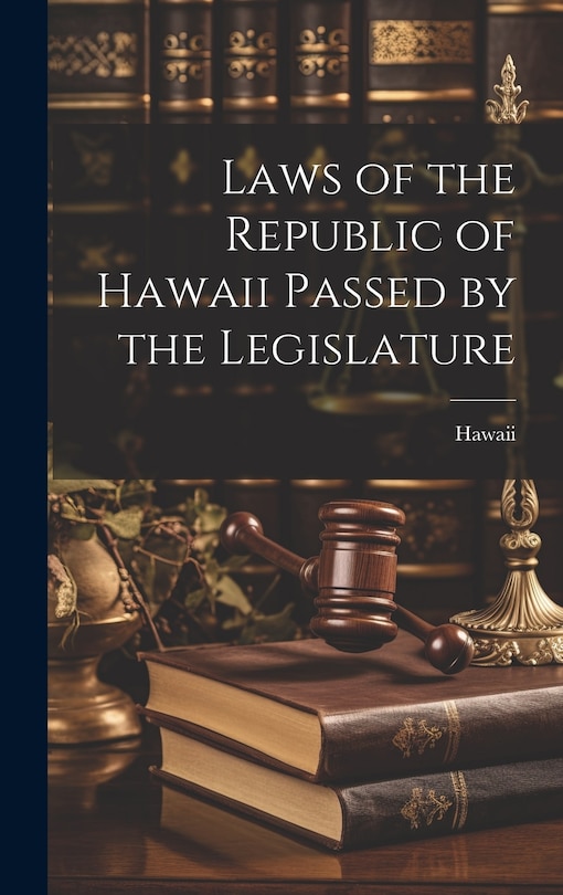 Front cover_Laws of the Republic of Hawaii Passed by the Legislature