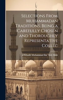 Couverture_Selections From Muhammadan Traditions, Being a Carefully Chosen and Thoroughly Representative Collec
