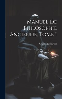 Front cover_Manuel de Philosophie Ancienne, Tome I