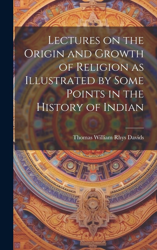 Couverture_Lectures on the Origin and Growth of Religion as Illustrated by Some Points in the History of Indian