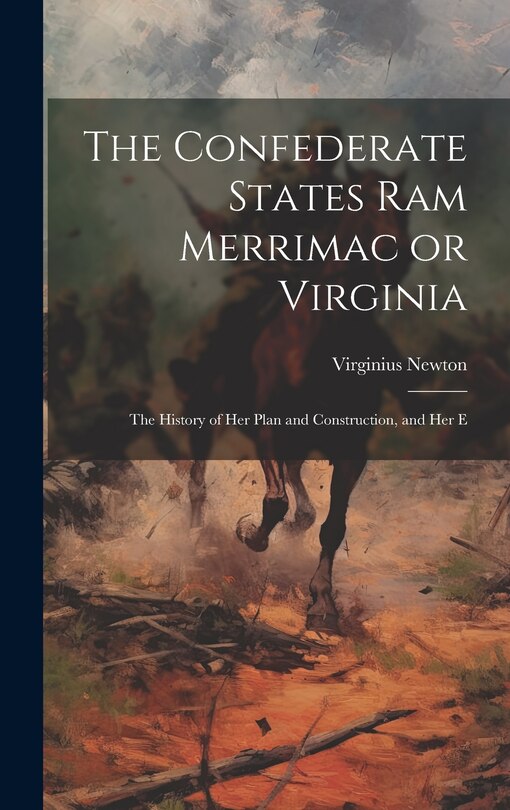Couverture_The Confederate States Ram Merrimac or Virginia