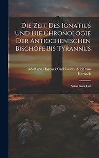 Front cover_Die Zeit des Ignatius und die Chronologie der Antiochenischen Bischöfe bis Tyrannus