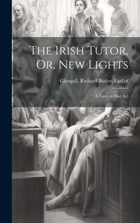 Front cover_The Irish Tutor, Or, New Lights