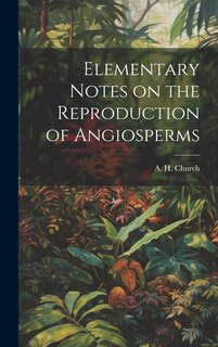 Couverture_Elementary Notes on the Reproduction of Angiosperms