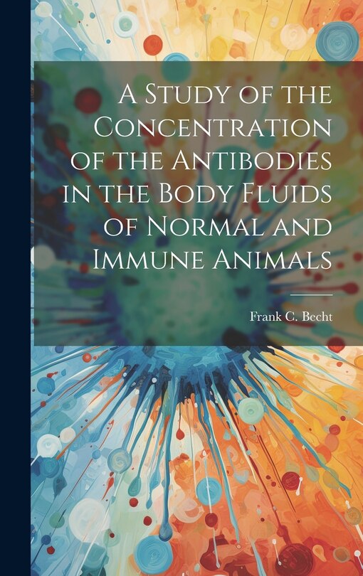 Couverture_A Study of the Concentration of the Antibodies in the Body Fluids of Normal and Immune Animals