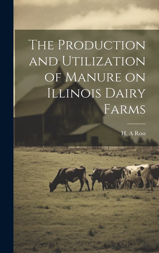 Couverture_The Production and Utilization of Manure on Illinois Dairy Farms