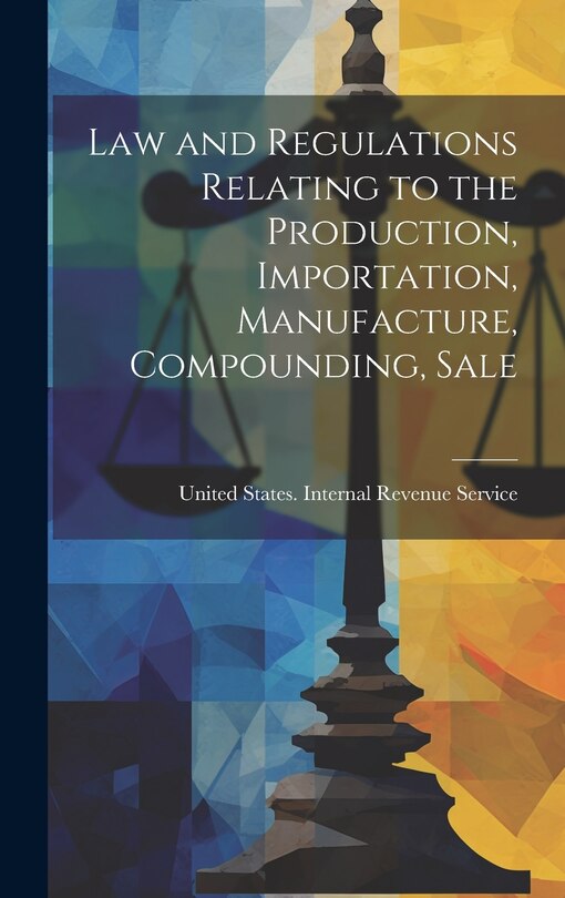 Front cover_Law and Regulations Relating to the Production, Importation, Manufacture, Compounding, Sale
