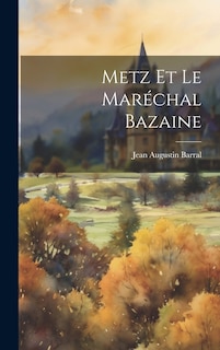 Front cover_Metz et le Maréchal Bazaine