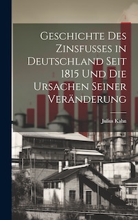 Front cover_Geschichte des Zinsfusses in Deutschland Seit 1815 und die Ursachen Seiner Veränderung