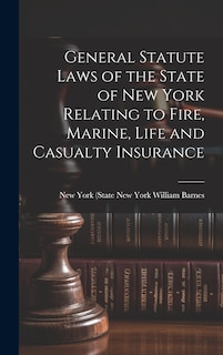 Couverture_General Statute Laws of the State of New York Relating to Fire, Marine, Life and Casualty Insurance