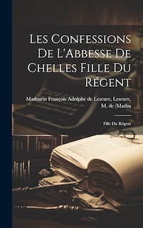 Front cover_Les Confessions de L'Abbesse de Chelles Fille du Régent