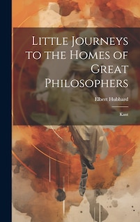 Front cover_Little Journeys to the Homes of Great Philosophers