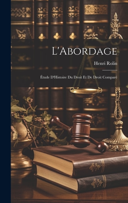 L'Abordage: Étude D'Histoire du Droit et de Droit Comparé