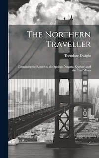 Front cover_The Northern Traveller; Containing the Routes to the Springs, Niagara, Quebec, and the Coal Mines