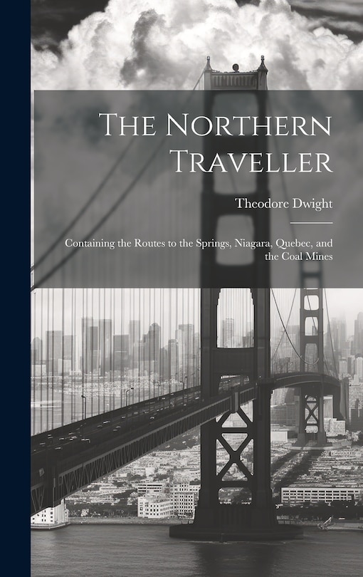 Front cover_The Northern Traveller; Containing the Routes to the Springs, Niagara, Quebec, and the Coal Mines