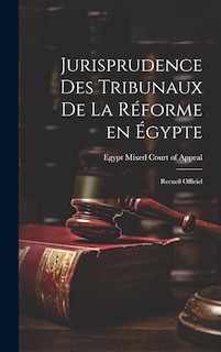 Front cover_Jurisprudence des Tribunaux de la Réforme en Égypte
