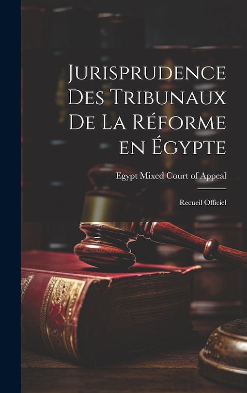 Front cover_Jurisprudence des Tribunaux de la Réforme en Égypte
