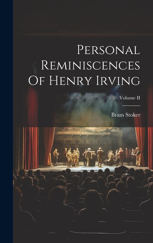 Front cover_Personal Reminiscences Of Henry Irving; Volume II