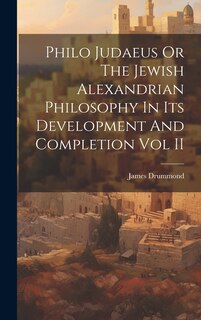 Couverture_Philo Judaeus Or The Jewish Alexandrian Philosophy In Its Development And Completion Vol II