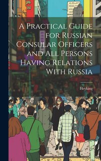 Couverture_A Practical Guide for Russian Consular Officers and All Persons Having Relations With Russia