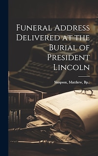 Front cover_Funeral Address Delivered at the Burial of President Lincoln