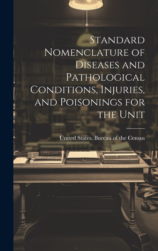 Front cover_Standard Nomenclature of Diseases and Pathological Conditions, Injuries, and Poisonings for the Unit