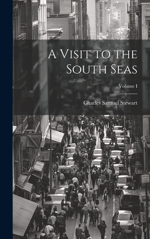 Front cover_A Visit to the South Seas; Volume I