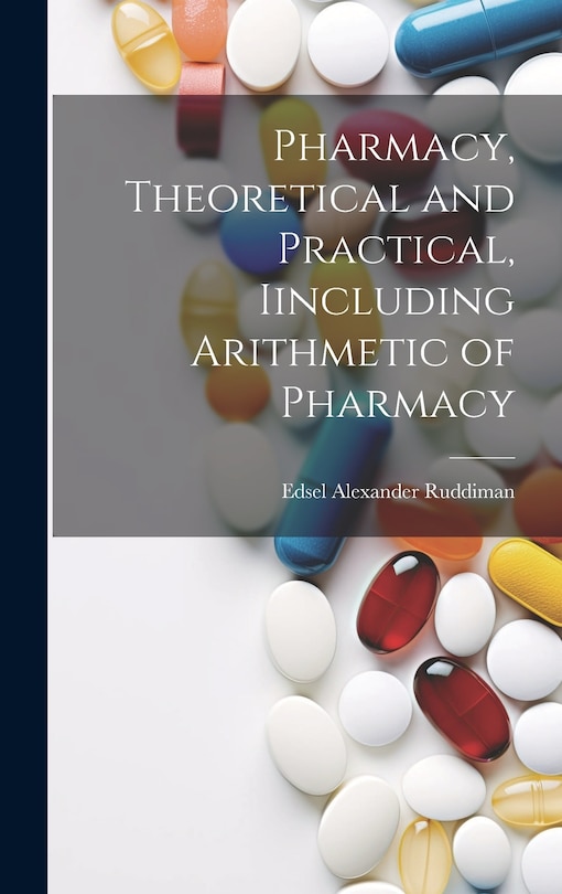 Front cover_Pharmacy, Theoretical and Practical, Iincluding Arithmetic of Pharmacy