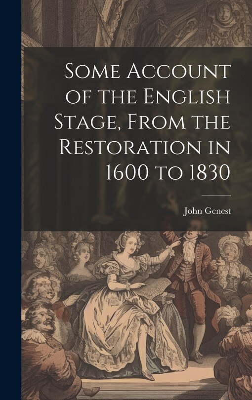 Front cover_Some Account of the English Stage, From the Restoration in 1600 to 1830