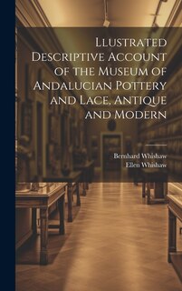 Couverture_Llustrated Descriptive Account of the Museum of Andalucian Pottery and Lace, Antique and Modern