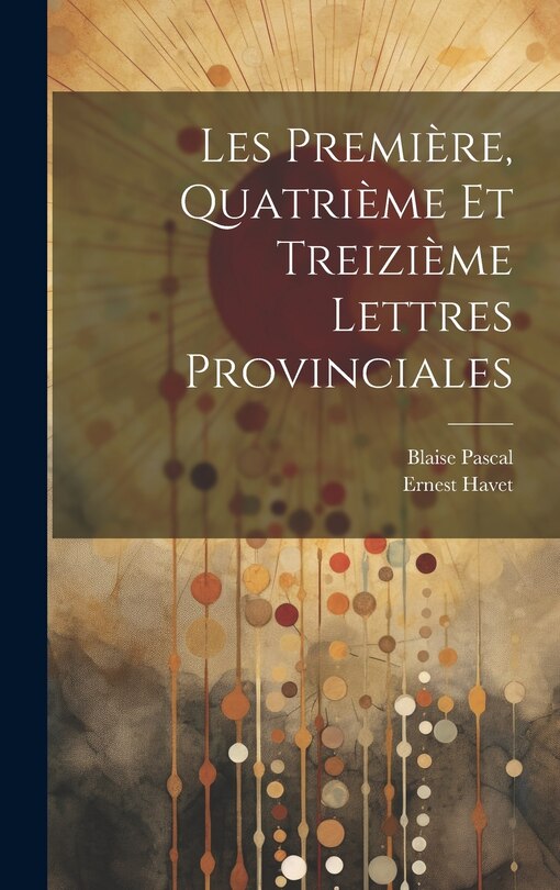 Front cover_Les Première, Quatrième et Treizième Lettres Provinciales