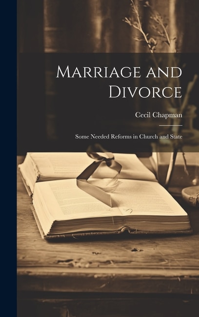 Marriage and Divorce: Some Needed Reforms in Church and State