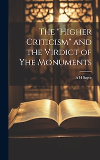 Couverture_The Higher Criticism and the Virdict of yhe Monuments