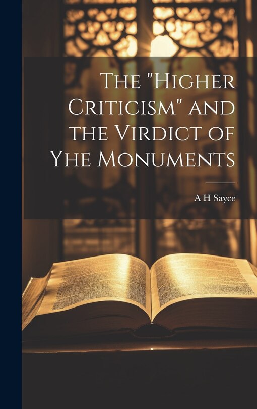Couverture_The Higher Criticism and the Virdict of yhe Monuments