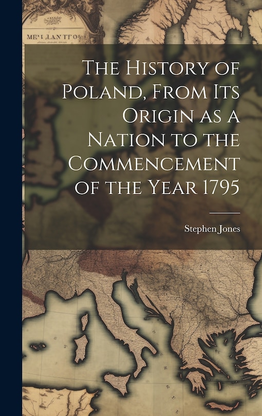 Couverture_The History of Poland, From its Origin as a Nation to the Commencement of the Year 1795