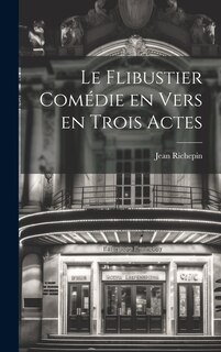 Couverture_Le Flibustier Comédie en Vers en trois Actes