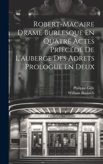 Front cover_Robert-Macaire Drame Burlesque En Quatre Actes PrIecédé de L'auberge des Adrets Prologue en Deux