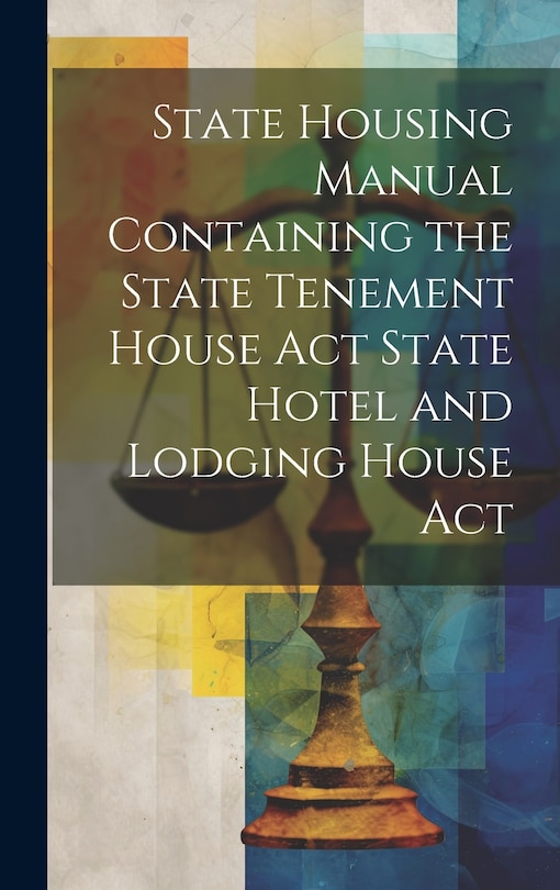 Couverture_State Housing Manual Containing the State Tenement House Act State Hotel and Lodging House Act