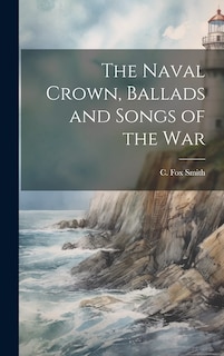 Front cover_The Naval Crown, Ballads and Songs of the War