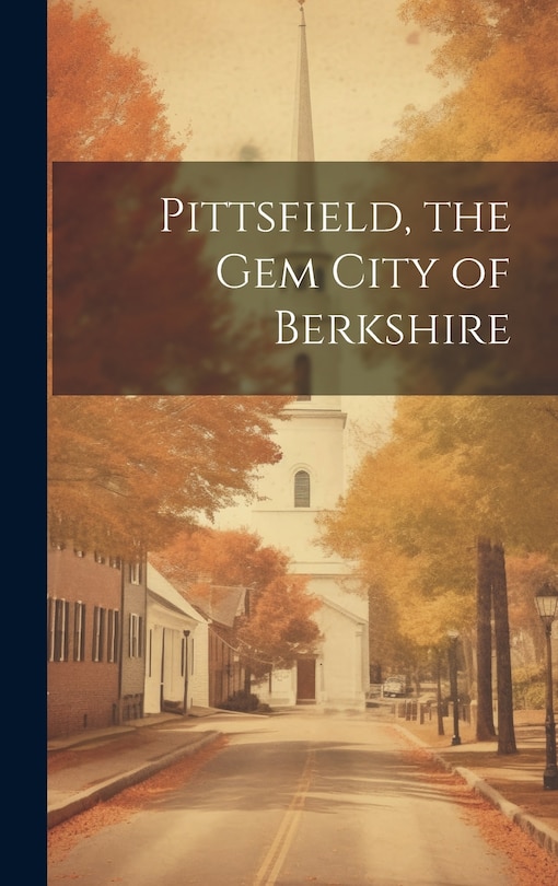 Front cover_Pittsfield, the Gem City of Berkshire