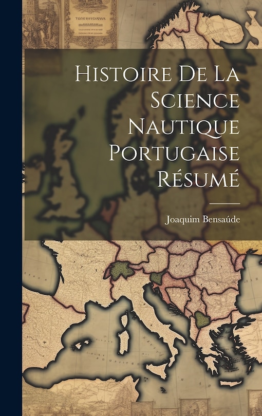 Front cover_Histoire De la Science Nautique Portugaise Résumé