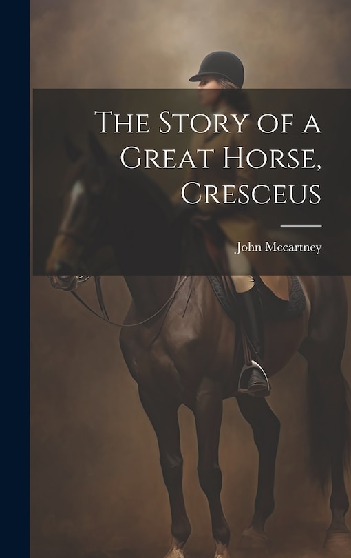 Couverture_The Story of a Great Horse, Cresceus