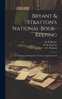 Front cover_Bryant & Stratton's National Book-Keeping; an Analytical and Progressive Treatise on the Science Of