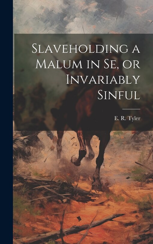 Couverture_Slaveholding a Malum in se, or Invariably Sinful