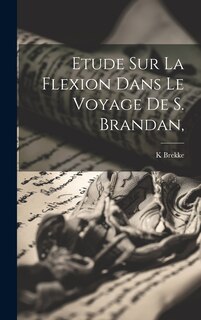 Couverture_Etude Sur La Flexion Dans Le Voyage De S. Brandan,