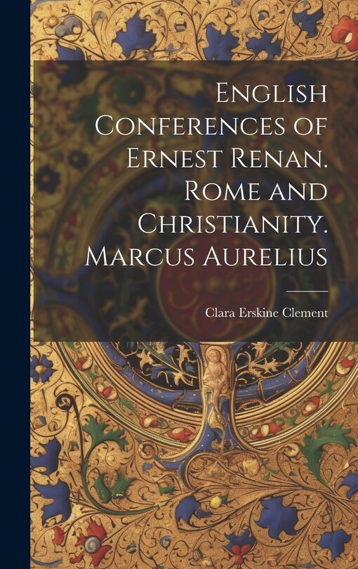 Front cover_English Conferences of Ernest Renan. Rome and Christianity. Marcus Aurelius