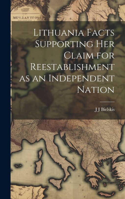 Front cover_Lithuania Facts Supporting her Claim for Reestablishment as an Independent Nation