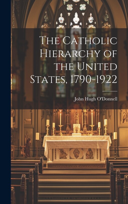 Couverture_The Catholic Hierarchy of the United States, 1790-1922